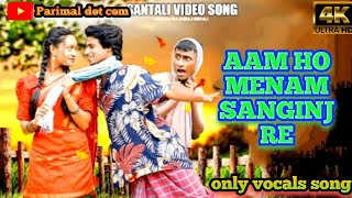 AAM HO MENAM SANGINJ RE  FULL VIDEO  NEW SANTALI VIDEO 202425 ONLY VOCALS SONG  PDC [upl. by Atile]