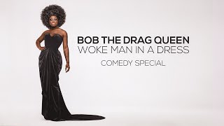 Bob The Drag Queen Woke Man in a Dress Full Special [upl. by Nwahshar]