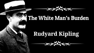 The White Man’s Burden by Rudyard Kipling  Audio Poem [upl. by Emrich512]