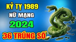 Tử Vi Năm 2024 Tuổi Kỷ Tỵ 1989 Nữ Mạng Tuổi 36 May Mắn Tìm Tới Phát Tài Phát Lộc Giàu Có Nứt Két [upl. by Llerrej838]