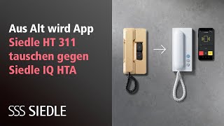 Aus Alt wird App Siedle HT 311 tauschen gegen Siedle IQ HTA [upl. by Narine527]