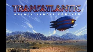 Transatlantic  Bridge Across Forever Full Album [upl. by Anahc]