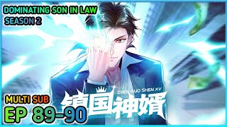 Dominating Son In Law Season 2 Ep 8990 Multi Sub 1080p [upl. by Enhpad]