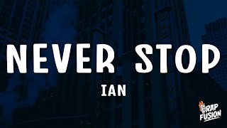 ian  Never Stop Lyrics [upl. by Vallo431]