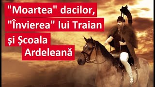 „Moartea” dacilor „Învierea” lui Traian și Școala Ardeleană Teoria falsă a romanizării Ep4 [upl. by Niltyak]