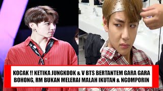 KOCAK  KETIKA JUNGKOOK amp V BTS BERANTEM GARA GARA BOHONG RM BUKANNYA MELERAI MALAH IKUT NGOMPORIN [upl. by Wahlstrom]