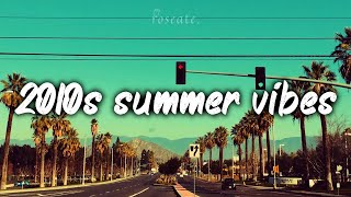 2010s summer mix nostalgia playlist [upl. by Ogait]