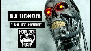 Dj Venom quotDo It Hardquot Morlock Musik [upl. by Seka432]