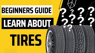 Beginners Guide Learn About Tires [upl. by Luapnhoj]