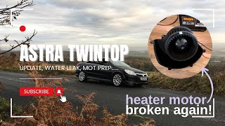 Astra Twintop update  heater motor issues AGAIN MOT final prep work water leak and tyres [upl. by Enehpets816]