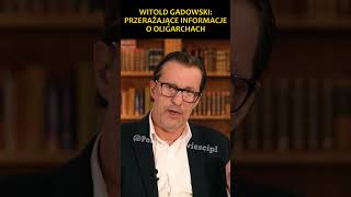 Witold Gadowski Przerażające informacje o oligarchach [upl. by Dexter]