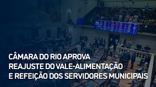 Câmara do Rio aprova reajuste do valealimentação e refeição dos servidores municipais [upl. by Dov]