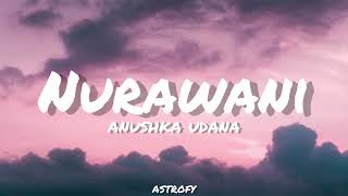 Anushka Udana  Nurawani නුරාවනී Lyrics [upl. by Nawj]