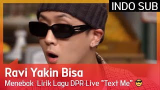 Ravi Yakin Bisa Menebak Lirik Lagu DPR Live quotText Mequot 😎 IdolSongDictationContest 🇮🇩SUB INDO🇮🇩 [upl. by Neitsirk]