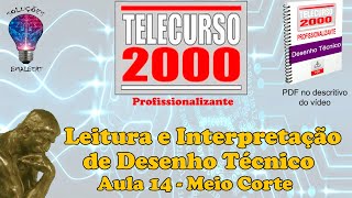 Telecurso 2000  Leitura e Interpretação de Desenho Técnico  14 Meiocorte [upl. by Pentheas]