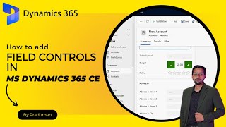 How to Add Field Controls in MS Dynamics 365 CE [upl. by Eolhc]