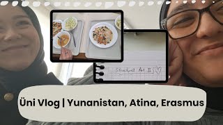 Üni Vlog 🇬🇷  Yunanistan Atina Erasmus [upl. by Beniamino627]