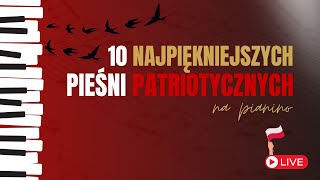 10 Najpiękniejszych Pieśni Patriotycznych Na Pianino  KONCERT NA ŻYWO [upl. by Rudin762]