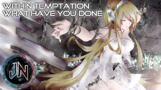 ❀NightCore Within Temptation  What have you done❀ HD [upl. by Ttoile413]