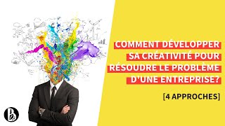 Comment développer sa créativité pour résoudre le problème dune entreprise [upl. by Akiemahs846]