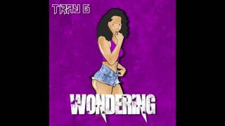 Tray G  quotWonderingquot OFFICIAL VERSION [upl. by Koran]