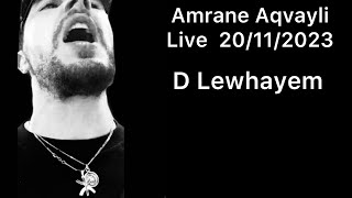 Amrane Aqvayli Live 20112023  D Lewhayem [upl. by Rollet467]