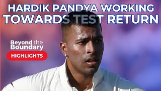 Hardik Pandya is Working Hard Towards Making a Comeback to Test  beyondtheboundary [upl. by Eveline]