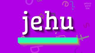 JEHU  HOW TO SAY JEHU jehu [upl. by Anali]