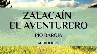 Zalacaín El Aventurero  Pío Baroja Audiolibro [upl. by Ahsinid]