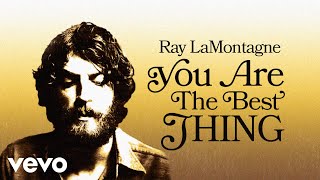 Ray LaMontagne  You Are the Best Thing Official Audio [upl. by Nosredneh]