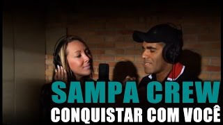 SAMPA CREW  CONQUISTAR COM VOCÊ DVD DE CORPO E ALMA [upl. by Rebmyk810]