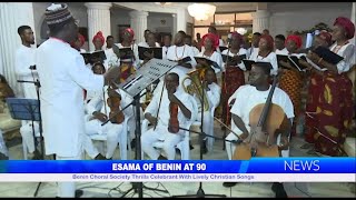 ESAMA OF BENIN AT 90 Benin Choral Society Thrills Celebrant With Lively Christian Songs [upl. by Wynn]