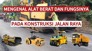 ALAT BERAT DAN FUNGSINYA PADA KONSTRUKSI JALAN RAYA [upl. by Maguire]