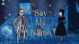 Say My Name  BEETLEJUICE THE MUSICAL Cover [upl. by Tepper]