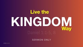 Live the Kingdom Way  1 September 2024 Sermon Only [upl. by Berman702]