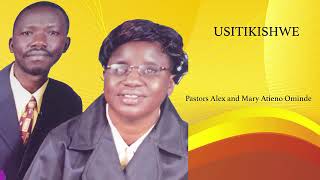 USITIKISWE  Pastor Alex Mary Atieno Ominde [upl. by Liam]