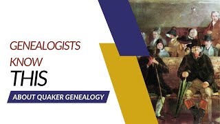 Genealogists Know This About Quaker Genealogy [upl. by Rothmuller]