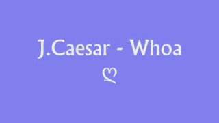 ♥  SLOW RnB ♥ J Caesar  Whoa ♥  vERY nICE sONG  ♥ [upl. by Einna206]