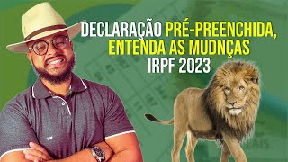 IRPF 2023 MUDANÇAS NA DECLARAÇÃO PRÉPREENCHIDA [upl. by Georg]