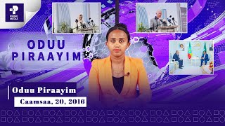 Oduu Piraayim Caamsaa 20 2016  Prime News  Prime Media [upl. by Ahsienod]