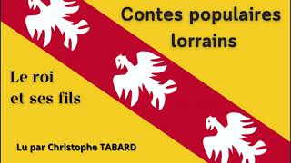 Le roi et ses fils  AUDIO  Contes populaires lorrains  Emmanuel Cosquin [upl. by Lerad]