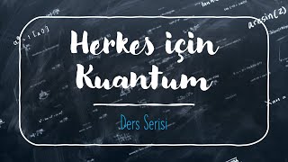 Herkes için Kuantum Ders6 [upl. by Suchta]