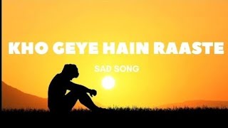 Kho Gaye Hain Raaste Sad Song 🥹 emotionalsong newsong trending sadsong youtubevideo viralsong [upl. by Eelirak]