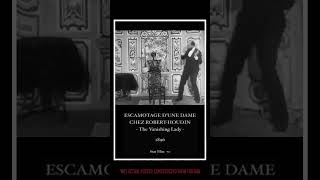 1896 October  Escamotage dune dame au théâtre Robert Houdin The Vanishing Lady [upl. by Aicena186]