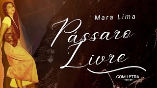 Mara Lima  PÃ¡ssaro Livre  COM LETRA VideoLETRA Gospel Musics [upl. by Maram540]