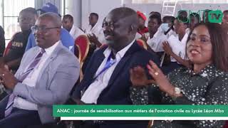 Reportage ANAC  journée de sensibilisation aux métiers de laviation civile au lycée Léon Mba [upl. by Abehsile]