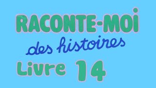 Livre audio  Raconte moi des histoires  Livre 14 [upl. by Nautna]