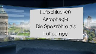 Die Speiseröhre als Luftpumpe So lassen sich Blähungen Aerophagie Luftschlucken erklären [upl. by Ymmot]