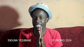 INDUNA YEJUBANE EP PROMO 2024 [upl. by Vitoria]