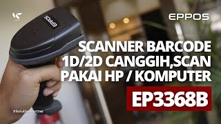 REVIEW HAND SCANNER EPPOS EP3368B BISA SCAN BARCODE 1D2D DI HP MAUPUN KOMPUTER [upl. by Ydnar]